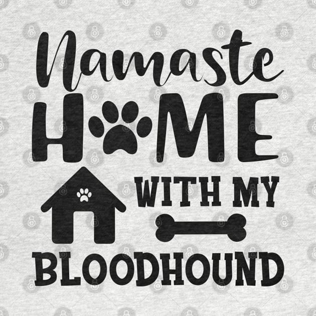 Bloodhound dog - Namaste home with my bloodhound by KC Happy Shop